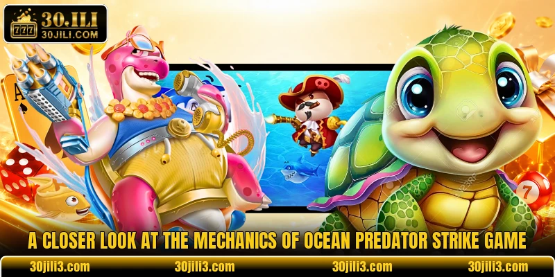 A closer look at the mechanics of Ocean Predator Strike game