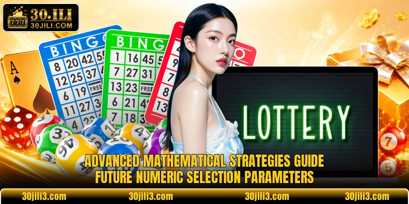 Advanced mathematical strategies guide future numeric selection parameters Advanced mathematical strategies guide future numeric selection parameters