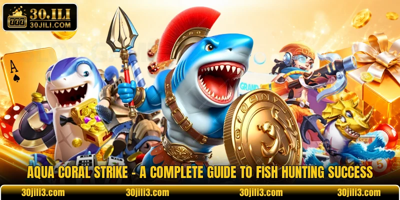 Aqua Coral Strike - A Complete Guide To Fish Hunting Success