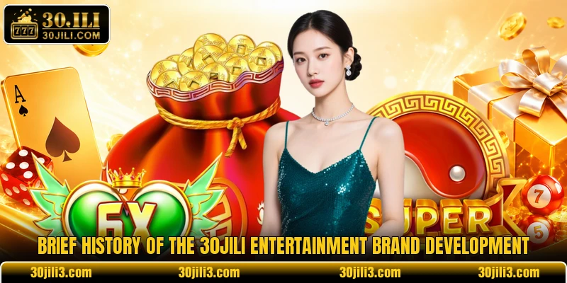 Brief history of the 30JILI entertainment brand development