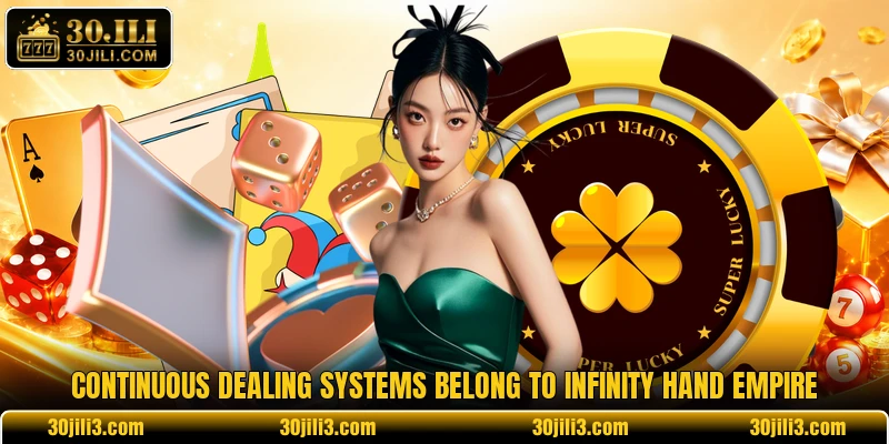 Continuous dealing systems belong to Infinity Hand Empire