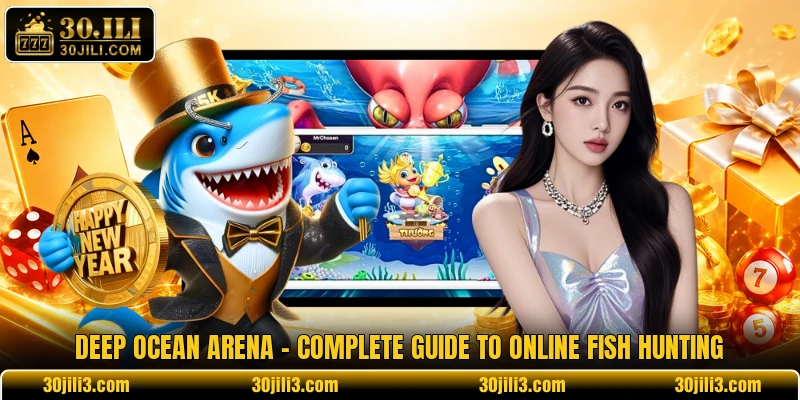 Deep Ocean Arena - Complete Guide To Online Fish Hunting 1 Deep Ocean Arena - Complete Guide To Online Fish Hunting