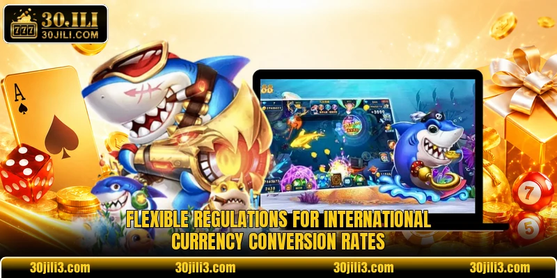Flexible regulations for international currency conversion rates