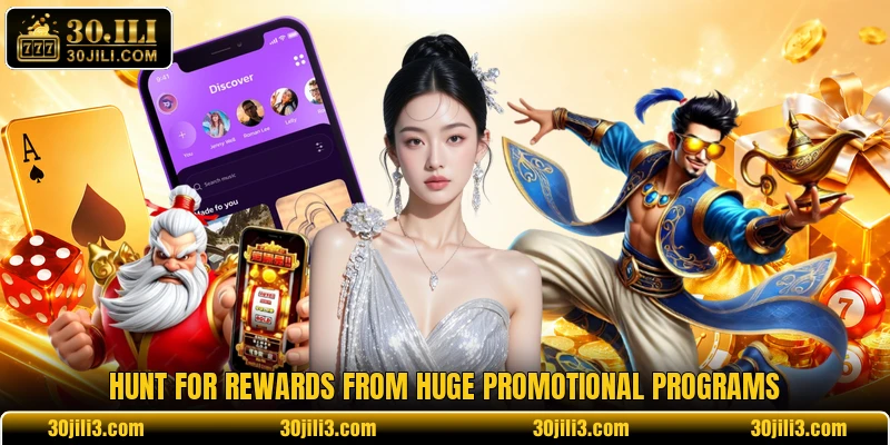 Hunt for rewards from huge promotional programs