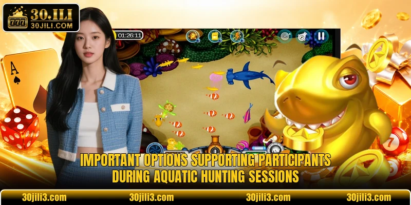 Important options supporting participants during aquatic hunting sessions