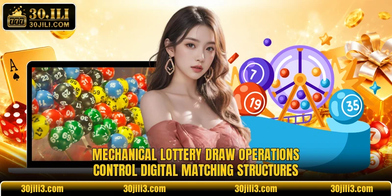Mechanical lottery draw operations control digital matching structures