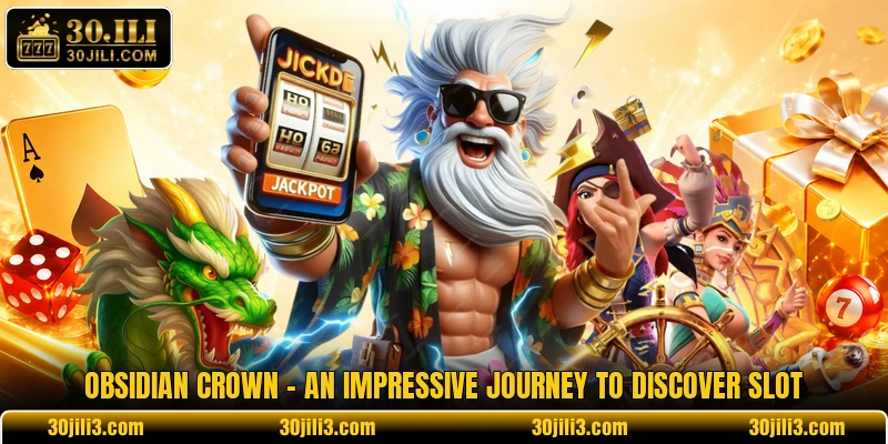 Obsidian Crown - An Impressive Journey To Discover Slot 1 Obsidian Crown - An Impressive Journey To Discover Slot
