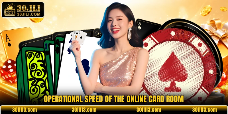 Operational speed of the online card room