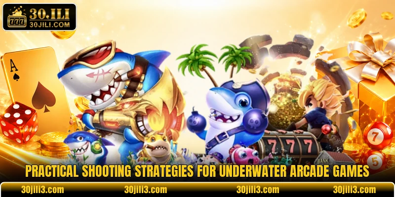 Practical shooting strategies for underwater arcade games