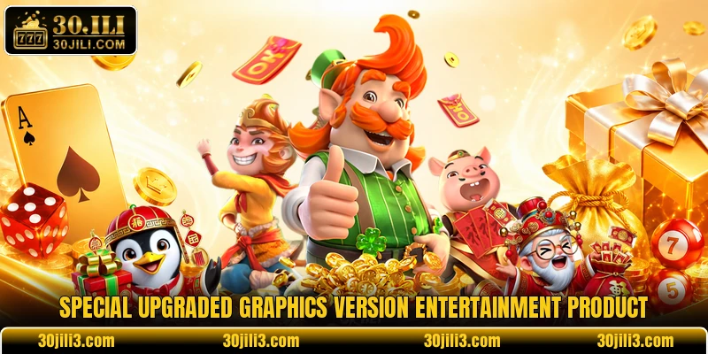 Special upgraded graphics version entertainment product
