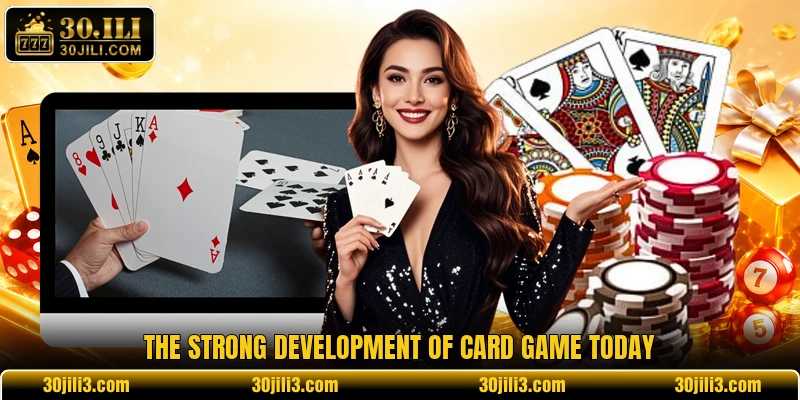 The strong development of card game today