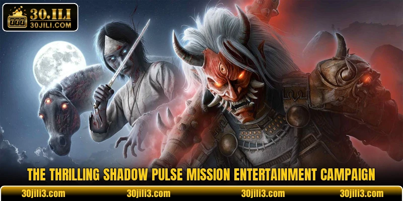 The thrilling shadow pulse mission entertainment campaign The thrilling shadow pulse mission entertainment campaign