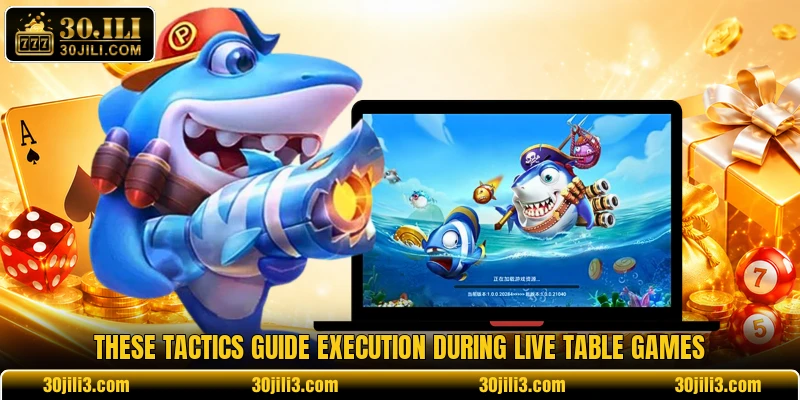 These tactics guide execution during live table games